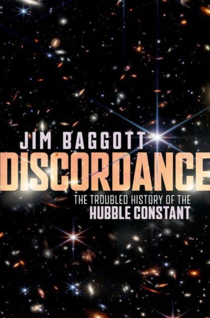Discordance : The Troubled History of the Hubble Constant - Jim Baggott