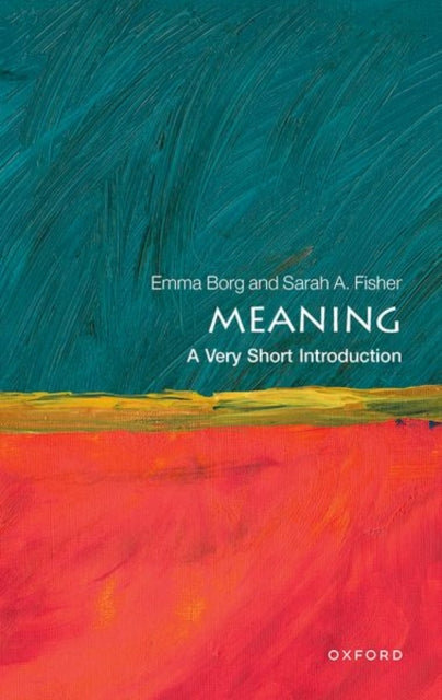Meaning : A Very Short Introduction - Sarah A. Fisher