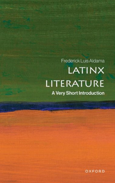 Latinx Literature : A Very Short Introduction - Frederick Luis Aldama