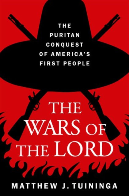 The Wars of the Lord : The Puritan Conquest of America's First People