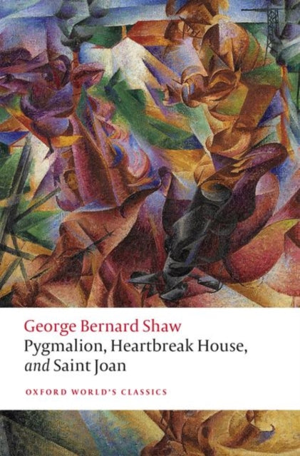 Pygmalion, Heartbreak House, and Saint Joan - Brad Kent