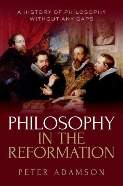 Philosophy in the Reformation : A history of philosophy without any gaps, Volume 8 - Peter Adamson