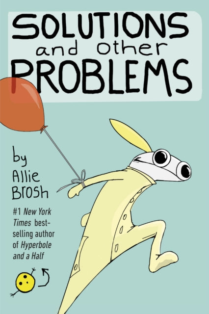 Front cover of Solutions and Other Problems by Allie Brosh, paperback