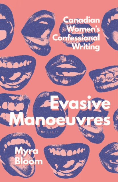 Evasive Manoeuvres : Canadian Women's Confessional Writing - Myra Bloom
