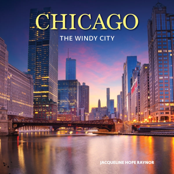 Chicago : The Windy City - Jacqueline Hope Raynor