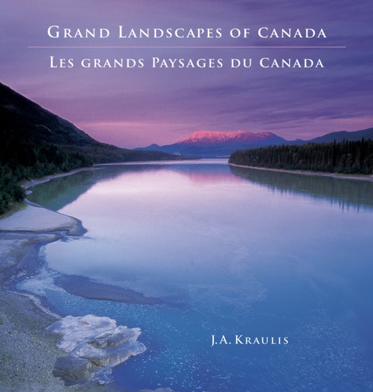 Grand Landscapes of Canada -- Les Grands Paysages - J.A. Kraulis