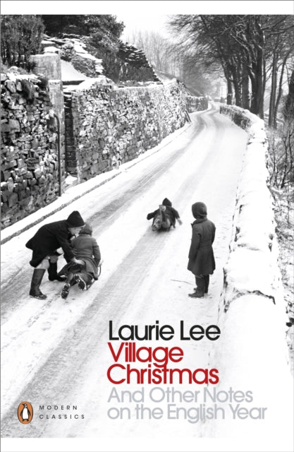 Village Christmas : And Other Notes on the English Year - Laurie Lee