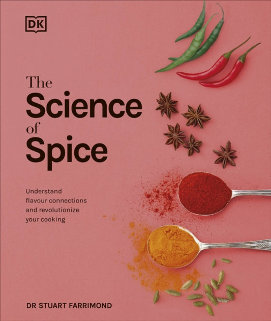 The Science of Spice : Understand Flavour Connections and Revolutionize your Cooking - Dr.Stuart Farrimond