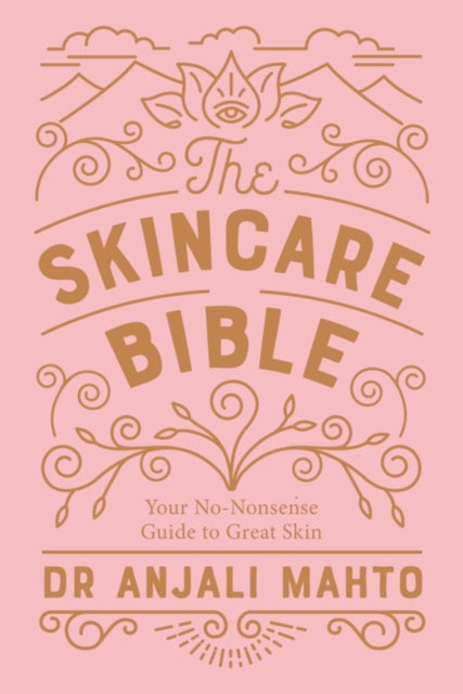 The Skincare Bible : Your No-Nonsense Guide to Great Skin