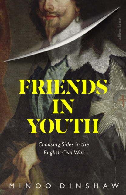 Friends in Youth : Choosing Sides in the English Civil War
