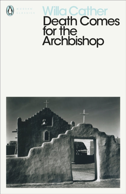 Death Comes for the Archbishop - Willa Cather