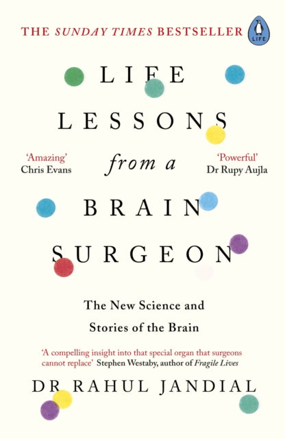 Life Lessons from a Brain Surgeon : The New Science and Stories of the Brain - Dr Rahul Jandial