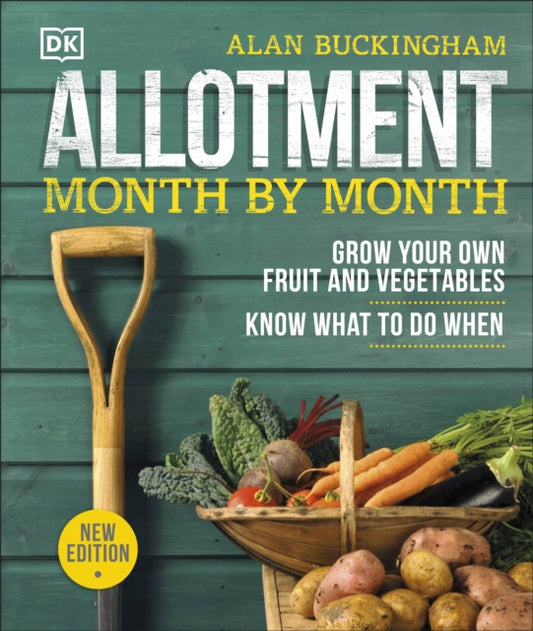 Allotment Month By Month : Grow your Own Fruit and Vegetables, Know What to do When - Alan Buckingham
