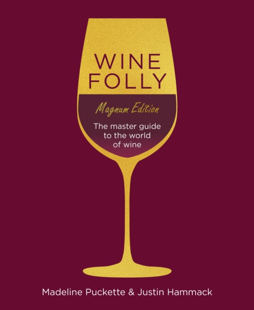 Wine Folly: Magnum Edition : The Master Guide - Madeline Puckette