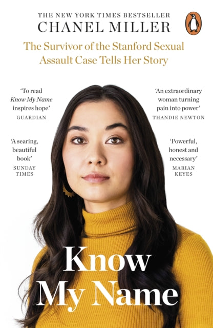 Know My Name : The Survivor of the Stanford Sexual Assault Case Tells Her Story - Chanel Miller