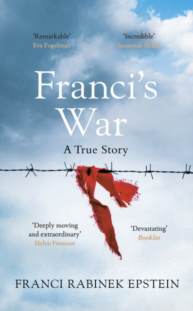 Franci's War : The incredible true story of one woman's survival of the Holocaust - Franci Rabinek Epstein