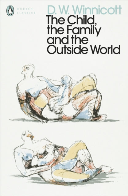 The Child, the Family, and the Outside World - D.W. Winnicott