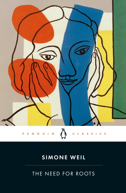 The Need for Roots : Prelude to a Declaration of Obligations towards the Human Being - Simone Weil