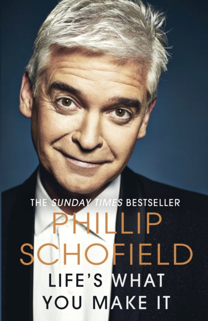 Life's What You Make It : The Sunday Times Bestseller 2020 - Phillip Schofield