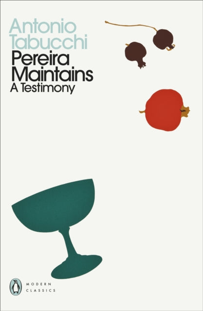 Pereira Maintains : A Testimony - Antonio Tabucchi