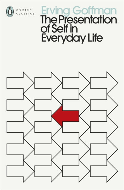 The Presentation of Self in Everyday Life - Erving Goffman