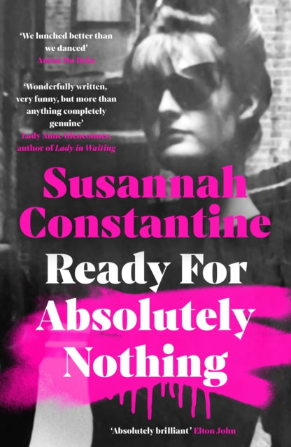 Ready For Absolutely Nothing : 'If you like Lady in Waiting by Anne Glenconner, you'll like this' The Times - Susannah Constantine