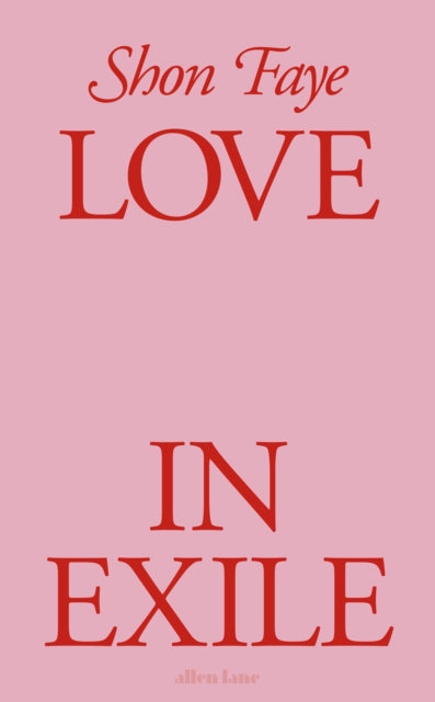 Front cover of Love in Exile by Shon Faye, hardback