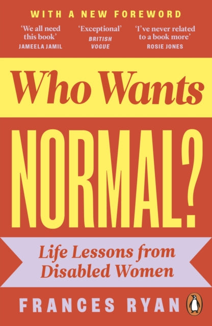 Who Wants Normal? : Life Lessons from Disabled Women - Frances Ryan