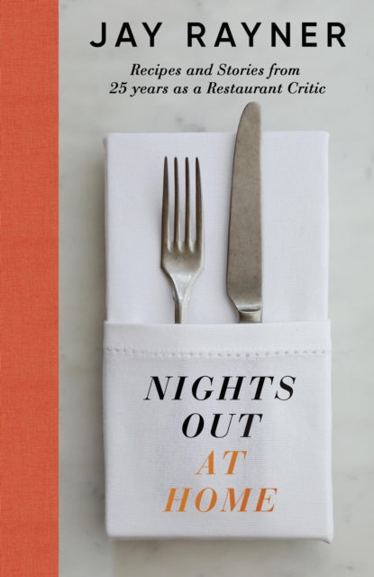 Nights Out At Home : Recipes and Stories from 25 years as a Restaurant Critic - Jay Rayner