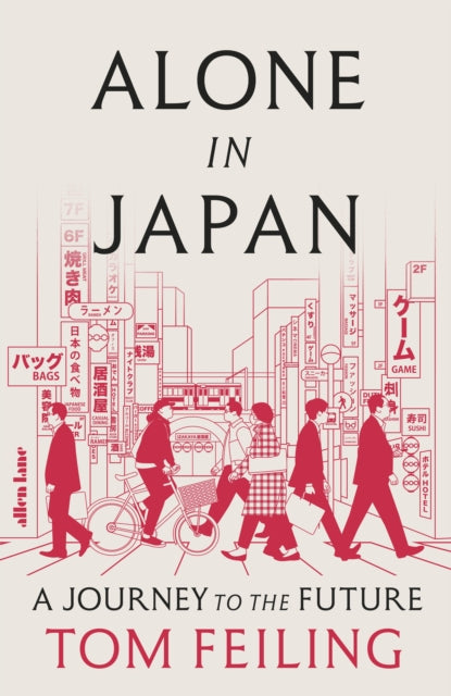 Alone in Japan : A Journey to the Future - Tom Feiling