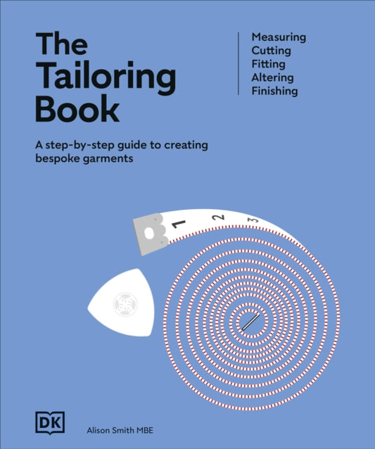 The Tailoring Book : Measuring. Cutting. Fitting. Altering. Finishing