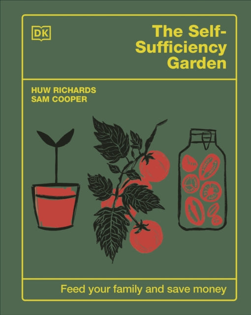 The Self-Sufficiency Garden : Feed Your Family and Save Money: THE #1 SUNDAY TIMES BESTSELLER - Sam Cooper
