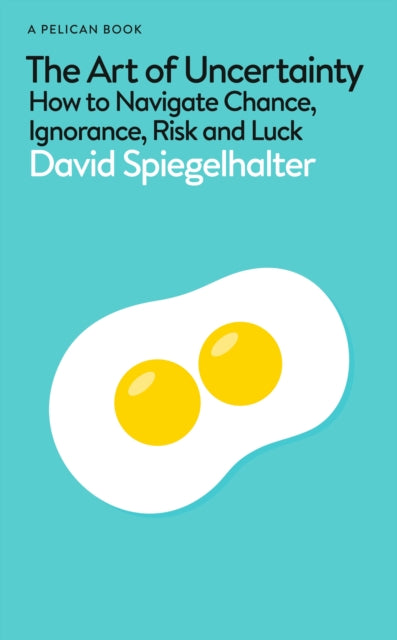Front cover of The Art of Uncertainty by David Spiegelhalter, hardback