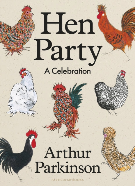 Hen Party : A Celebration - Arthur Parkinson