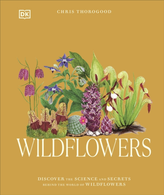 Wildflowers : Discover the Science and Secrets Behind the World of Wildflowers