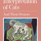 The Interpretation of Cats : And Their Owners