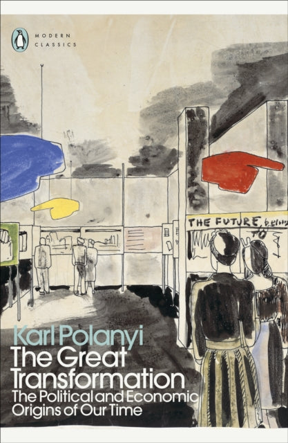 The Great Transformation : The Political and Economic Origins of Our Time - Karl Polanyi