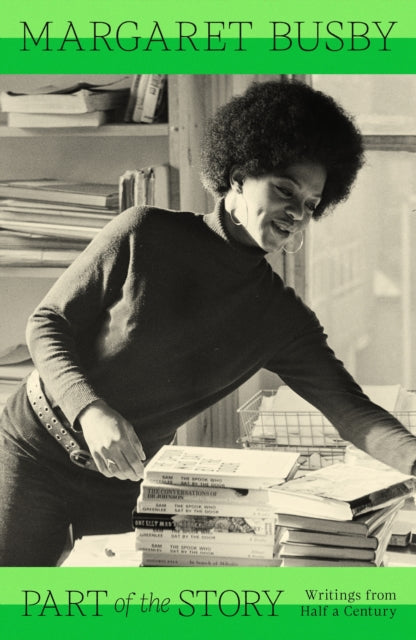 Part of the Story : Writings from Half a Century - Margaret Busby