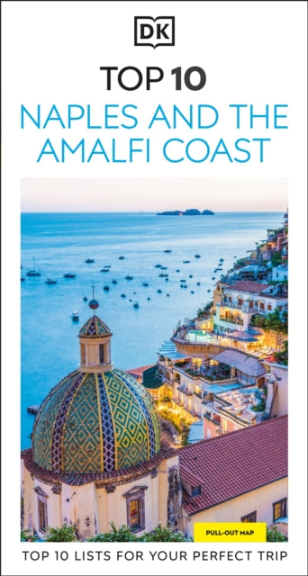 DK Top 10 Naples and the Amalfi Coast : Top 10 lists for your perfect trip, plus an all-weather folded map - DK Travel