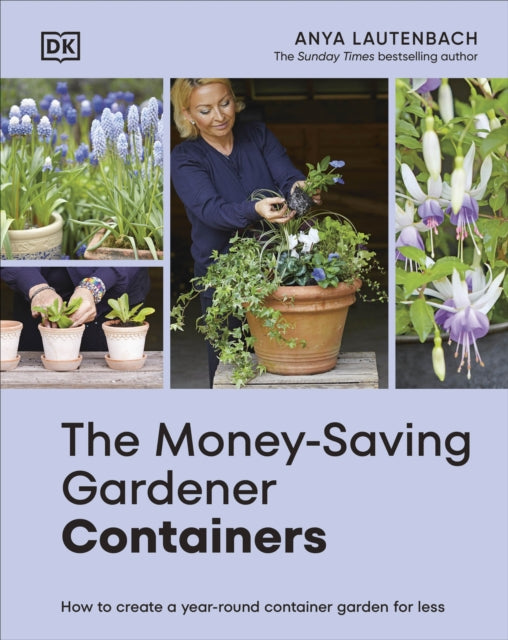 Front cover of The Money-Saving Gardener Containers by Anya Lautenbach, hardback