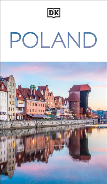 DK Poland : Must-See Sights. Culture & History. Detailed Maps & Tours. Covers Warsaw, Krakow, Gdansk, Wroclaw, & more - DK Travel
