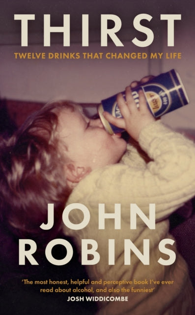 Thirst : Twelve Drinks That Changed My Life - John Robins