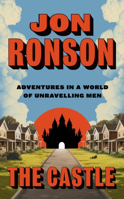 The Castle : Adventures in a World of Unravelling Men - Jon Ronson