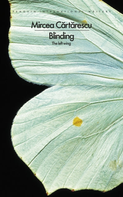 Blinding: The Left Wing - Mircea Cartarescu