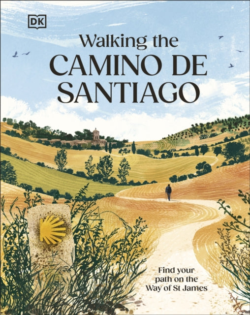 Walking the Camino de Santiago : Find your path on the Way of St James - DK Travel