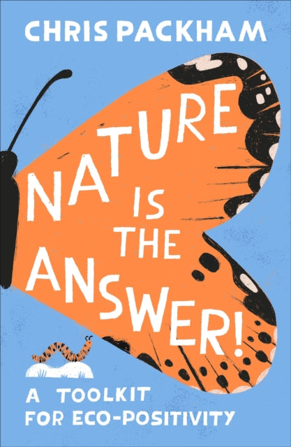 Nature is the Answer : A Toolkit for Eco-Positivity - Chris Packham