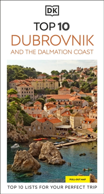 DK Top 10 Dubrovnik and the Dalmatian Coast : Top 10 lists for your perfect trip, plus an all-weather folded map - DK Travel