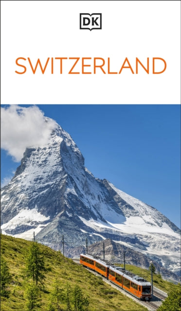 DK Switzerland : Must-See Sights. Culture & History. Detailed Maps & Tours. Covers Zurich, Lucerne, the Matterhorn, & more - DK Travel