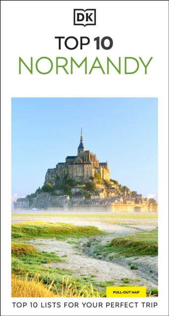 DK Top 10 Normandy : Top 10 lists for your perfect trip, plus an all-weather folded map - DK Travel