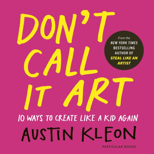 Front cover of Don't Call It Art by Austin Kleon, hardback